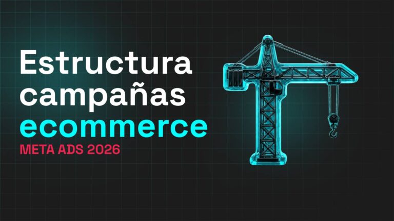 Estructura de Campañas de Meta Ads para Ecommerce en 2026